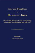 Sons and Daughters of Randall Iden: The Authentic History of the Iden Family Dating from 1280 A. D. to the Present Year, 1941 A. D. - Hardcover