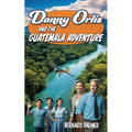 Danny Orlis and the Guatemala Adventure - Paperback
