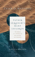 Father Abraham's Many Children: The Bible in a World of Religious Difference - Paperback