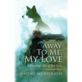 Away To Me, My Love, A Sheepdog's Tale Of Two Lives - Paperback