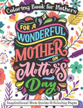 For A Wonderful Mother On Mother's Day: Coloring Book for Mothers - Inspirational Mom Quotes 50 Coloring Pages - Paperback