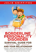 Borderline Personality Disorder Survival Guide for You and Your Relationship: Manage, Treat and Recover BPD Through the Power of Dialectical Behaviora - Paperback