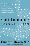 The Gut-Immune Connection: How Understanding the Connection Between Food and Immunity Can Help Us Regain Our Health - Hardcover