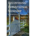 Recovering Intentional Worship: Some Things to Consider Including in Your Church Service - Paperback