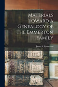 Materials Toward a Genealogy of the Emmerton Family - Paperback