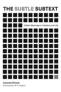 The Subtle Subtext: Hidden Meanings in Literature and Life - Hardcover