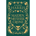 Maiden, Mother, Crone: Collecting the Critically Acclaimed Novellas a Pocketful of Crows, the Blue Salt Road & Orfeia - Paperback