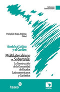 América Latina y el Caribe: Multilateralismo vs. Soberanía: La Construcción de la Comunidad de Estados Latinoamericanos y Caribeños - Paperback