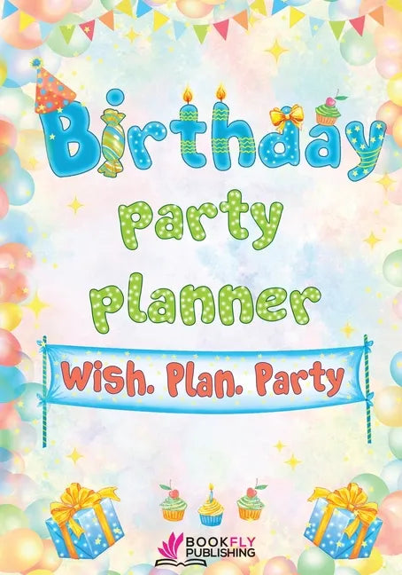 Birthday Party Planner: Wish. Plan. Party - Paperback