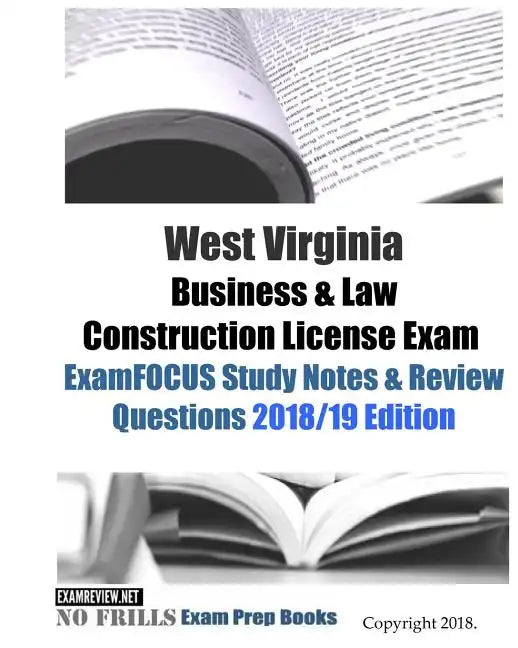 West Virginia Business & Law Construction License Exam ExamFOCUS Study Notes & Review Questions - Paperback