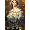 By the Hands of Men: Book One: The Old World - Paperback