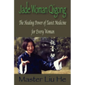 Jade Woman Qigong: The Healing Power of Taoist Medicine for Every Woman - Paperback