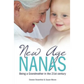 New Age Nanas: Being a Grandmother in the 21st Century - Paperback