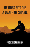 He Does Not Die a Death of Shame - Paperback
