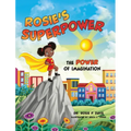 Rosie's Superpower: The Power of Imagination - Hardcover