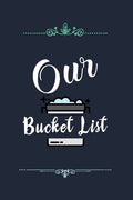 Our Bucket List: Our list of dreams for couples we want to achieve - Paperback