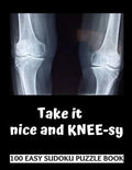Take It Kneesy: 100 Sudoku Puzzles Large Print Perfect Knee Surgery Recovery Gift For Women, Men, Teens and Kids - Get Well Soon Activ - Paperback