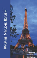 Paris Made Easy: Sights, Restaurants, Hotels, and More (Europe Made Easy Travel Guides) 2022 - Paperback