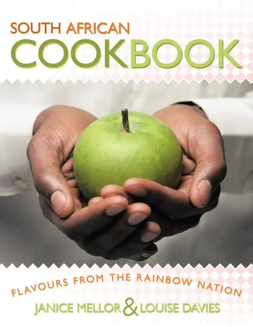 South African Cookbook: Flavours from the Rainbow Nation - Paperback