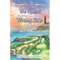 We Spent Half Our Lives on the Wrong Side of the Road - Hardcover