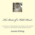 The Beats of a Wild Heart: A collection of photographs and poems of the animals cared for at Wild Heart Ranch Wildlife Rescue - Paperback