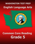 WASHINGTON TEST PREP English Language Arts Common Core Reading Grade 5: Covers the Reading Sections of the Smarter Balanced (SBAC) Assessments - Paperback