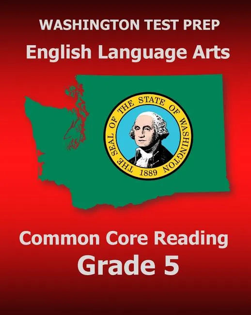 WASHINGTON TEST PREP English Language Arts Common Core Reading Grade 5: Covers the Reading Sections of the Smarter Balanced (SBAC) Assessments - Paperback