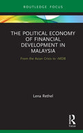 The Political Economy of Financial Development in Malaysia: From the Asian Crisis to 1mdb - Hardcover