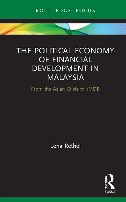 The Political Economy of Financial Development in Malaysia: From the Asian Crisis to 1mdb - Hardcover