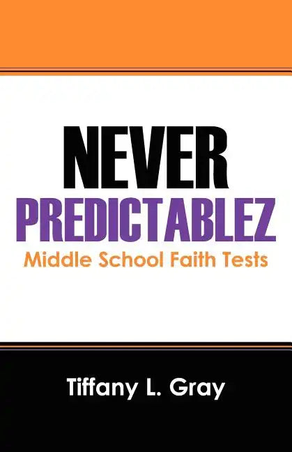 Never Predictablez: Middle School Faith Tests - Paperback
