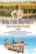 Hello, from Somewhere: Stories of the Roads I Traveled (A Memoir) - Paperback