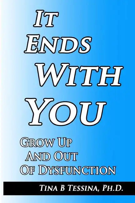 It Ends With You: Grow Up and Out of Dysfunction - Paperback