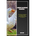 Geese Raising: The Ultimate Handbook To Raising A Well-Behaved Geese Raising For Beginners - Paperback