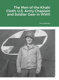 The Men of the Khaki Cloth: U.S. Army Chaplain and Soldier Gear in WWII - Hardcover