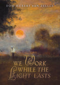 We Work While the Light Lasts - Paperback