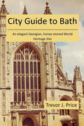 City Guide to Bath: . . . an elegant Georgian, honey-stoned World Heritage Site - Paperback