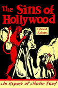 The Sins of Hollywood: An Exposé of Movie Vice - Paperback
