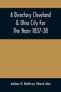 A Directory Cleveland & Ohio City For The Years 1837-38 - Paperback