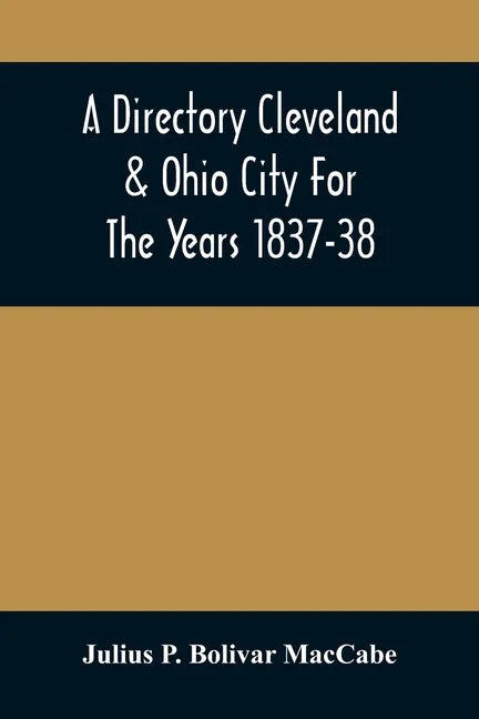 A Directory Cleveland & Ohio City For The Years 1837-38 - Paperback