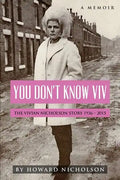 You Don't Know Viv: The Vivian Nicholson Story 1936 - 2015 - Paperback