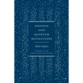 Einstein and the Quantum Revolutions - Hardcover
