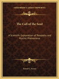 The Call of the Soul: A Scientific Explanation of Telepathy and Psychic Phenomena - Hardcover