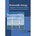 Renewable Energy: Geographic Information Systems and Remote Sensing Techniques - Hardcover