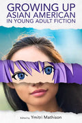 Growing Up Asian American in Young Adult Fiction - Paperback