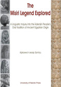 The Misiri Legend Explored. A Linguistic Inquiry into the Kalenjiin People's Oral Tradition of Ancient Egyptian Origin - Paperback