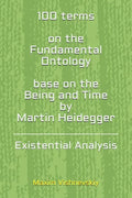 100 terms on the Fundamental Ontology, base on the "Being and Time" by Martin Heidegger: Existential Analysis - Paperback