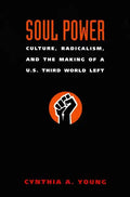 Soul Power: Culture, Radicalism, and the Making of a U.S. Third World Left - Paperback
