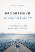 Progressive Covenantalism: Charting a Course Between Dispensational and Covenantal Theologies - Paperback