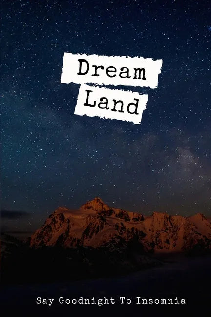 Dream Land: Say Goodnight To Insomnia - Paperback