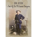 Ira Aten: Last of the Old Texas Rangers - Hardcover